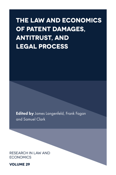 The Law and Economics of Patent Damages, Antitrust, and Legal Process 