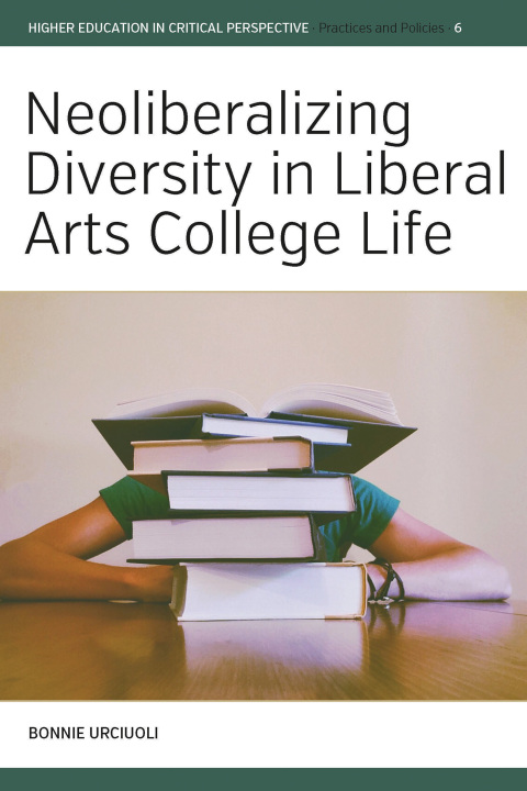 Cover image for book Neoliberalizing Diversity in Liberal Arts College Life