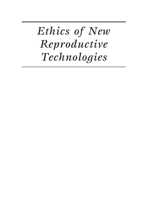 Cover image for book The Ethics of New Reproductive Technologies