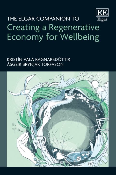 Cover image for book The Elgar Companion to Creating a Regenerative Economy for Wellbeing
