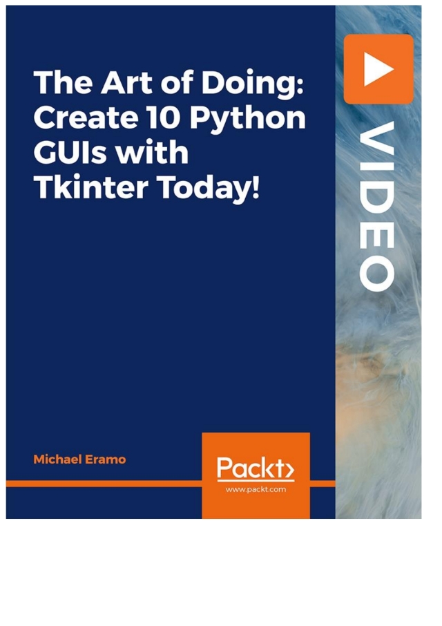 The Art of Doing: Create 10 Python GUIs with Tkinter Today!