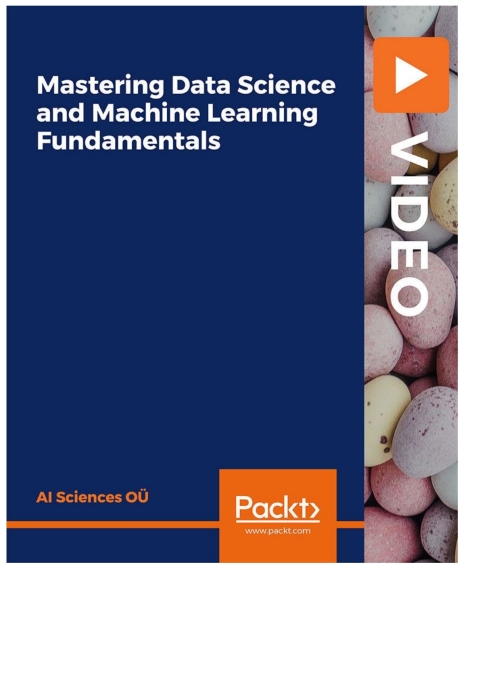 Cover image for book Mastering Data Science and Machine Learning Fundamentals