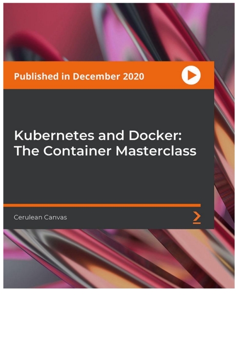 Cover image for book Kubernetes and Docker: The Container Masterclass