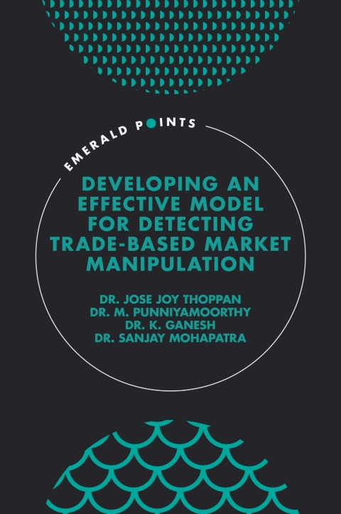 Developing an Effective Model for Detecting Trade-Based Market Manipulation 