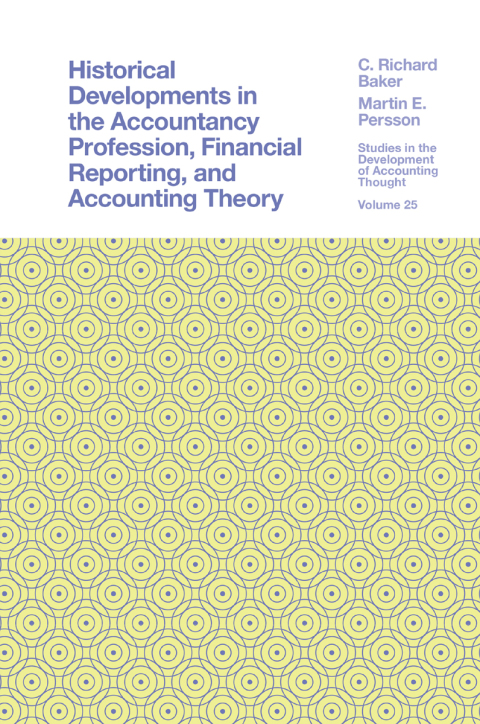 Historical Developments in the Accountancy Profession, Financial Reporting, and Accounting Theory 