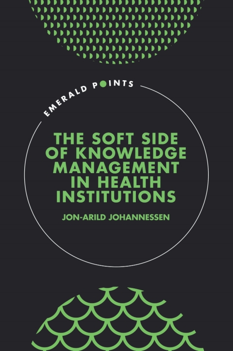 The Soft Side of Knowledge Management in Health Institutions 