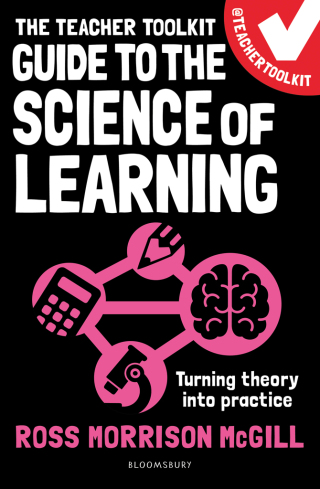 The Teacher Toolkit Guide to the Science of Learning
