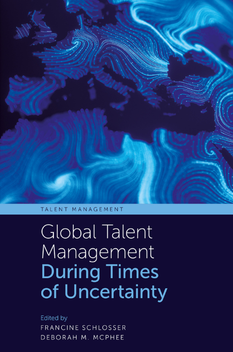 Global Talent Management During Times of Uncertainty 