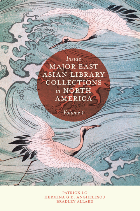 Inside Major East Asian Library Collections in North America, Volume 1 
