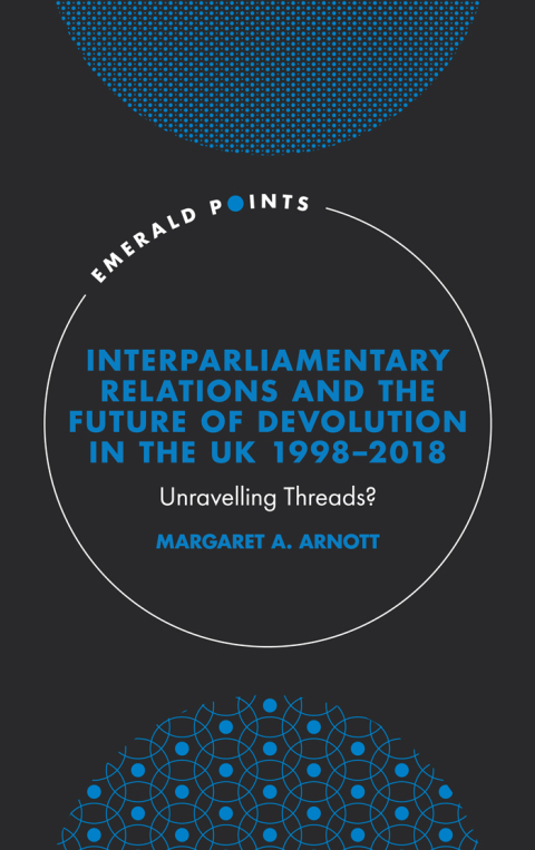 Cover image for book Interparliamentary Relations and the Future of Devolution in the UK 1998-2018