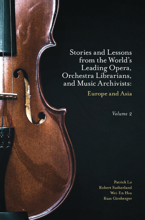 Stories and Lessons from the Worldâs Leading Opera, Orchestra Librarians, and Music Archivists, Volume 2 