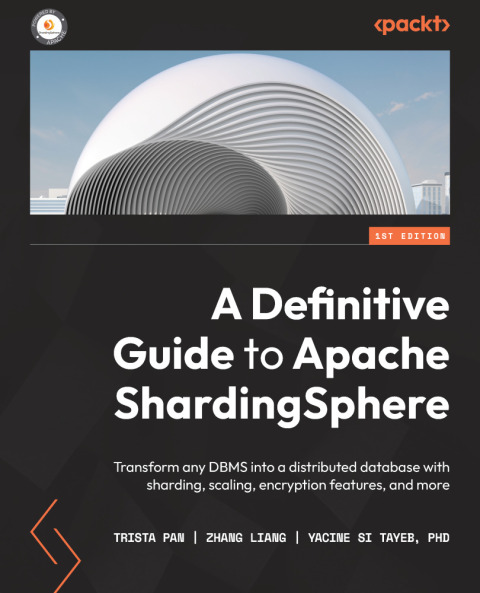 A Definitive Guide to Apache ShardingSphere 