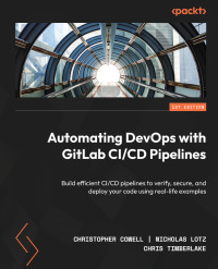 صورة الغلاف: Automating DevOps with GitLab CI/CD Pipelines 1st edition 9781803233000