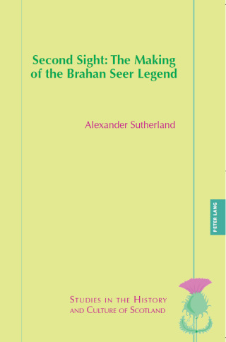 Second Sight: The Making of the Brahan Seer Legend