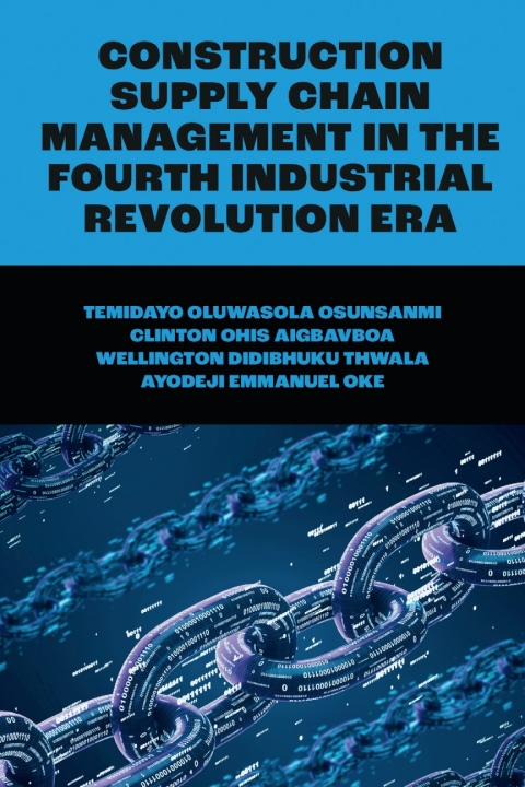 Construction Supply Chain Management in the Fourth Industrial Revolution Era 