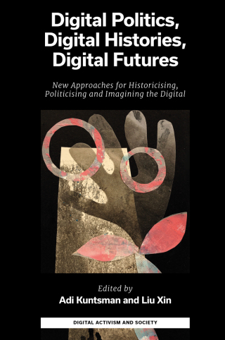 Digital Politics, Digital Histories, Digital Futures