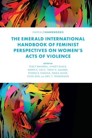 The Emerald International Handbook of Feminist Perspectives on Women’s Acts of Violence