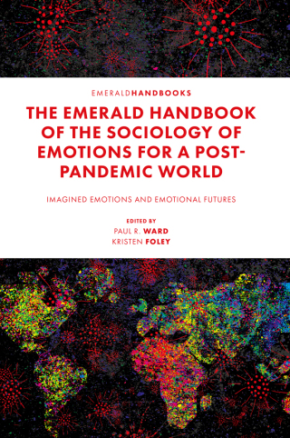 The Emerald Handbook of the Sociology of Emotions for a Post-Pandemic World