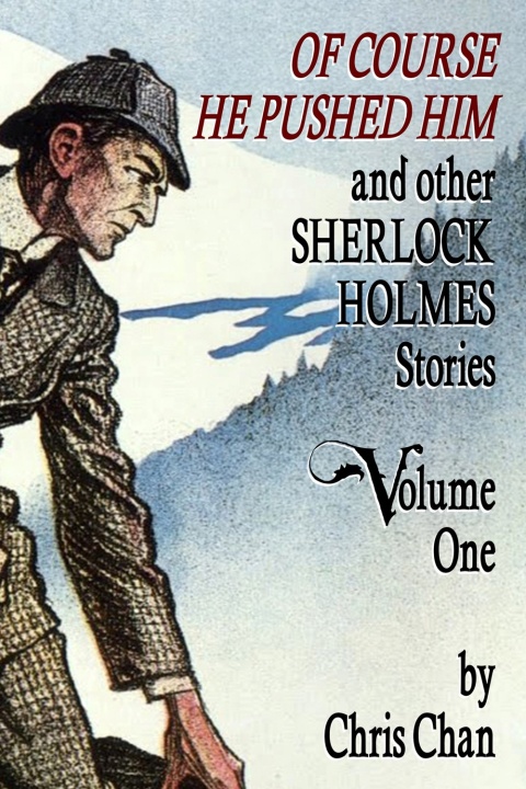 Of Course He Pushed Him and Other Sherlock Holmes Stories - Volume 1 