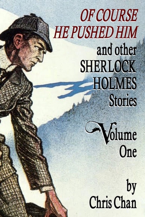 Of Course He Pushed Him and Other Sherlock Holmes Stories - Volume 1 