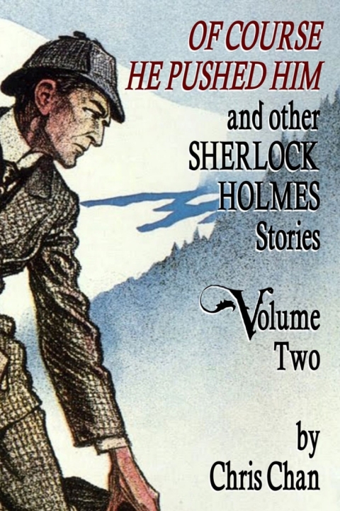 Of Course He Pushed Him and Other Sherlock Holmes Stories - Volume 2 