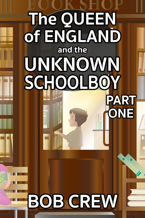 Cover image for book The Queen of England and the Unknown Schoolboy - Part 1