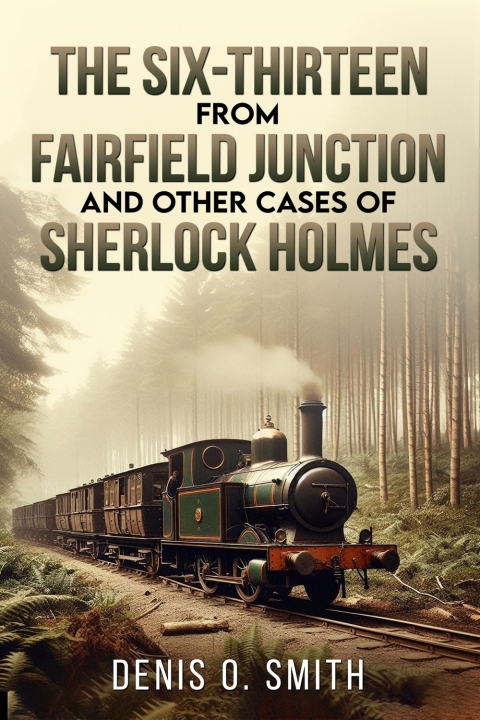 Cover image for book The Six-Thirteen from Fairfield Junction and Other Cases of Sherlock Holmes