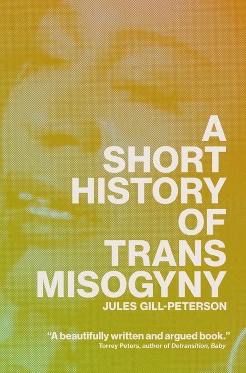 Cover image for book A Short History of Trans Misogyny