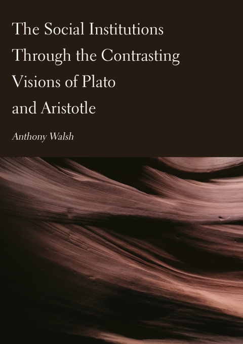 Cover image for book The Social Institutions Through the Contrasting Visions of Plato and Aristotle