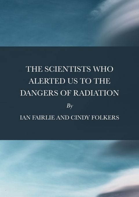 Cover image for book The Scientists Who Alerted Us To The Dangers of Radiation
