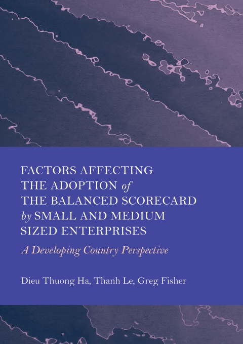 Cover image for book Factors Affecting the Adoption of the Balanced Scorecard by Small and Medium Sized Enterprises