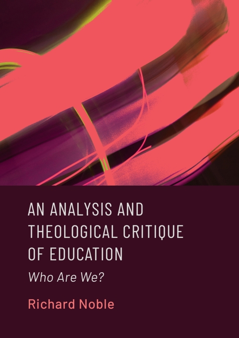 Cover image for book An Analysis and Theological Critique of Education