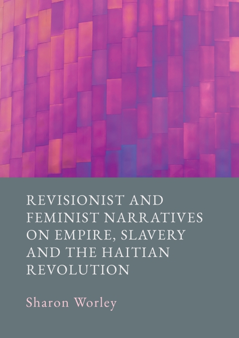 Cover image for book Revisionist and Feminist Narratives on Empire, Slavery and the Haitian Revolution