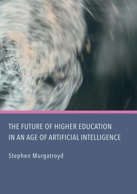 Cover image for book The Future of Higher Education in an Age of Artificial Intelligence