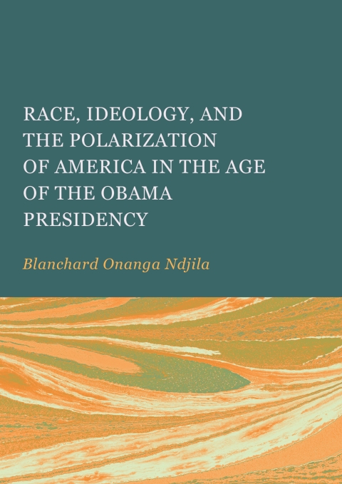 Cover image for book Race, Ideology, and the Polarization of America in the Age of the Obama Presidency
