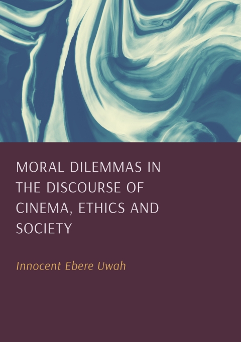 Cover image for book Moral Dilemmas in the Discourse of Cinema, Ethics and Society