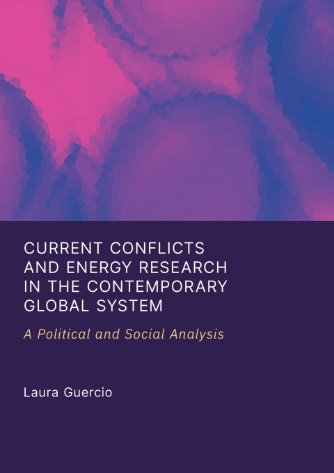 Cover image for book Current Conflicts and Energy Research in the Contemporary Global System