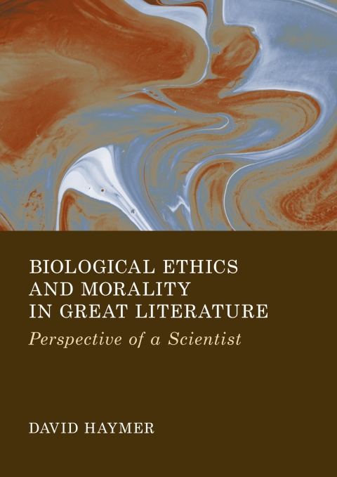 Cover image for book Biological Ethics and Morality in Great Literature: Perspective of a Scientist