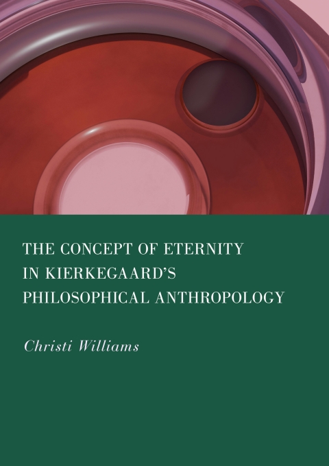 Cover image for book The Concept of Eternity in Kierkegaard's Philosophical Anthropology