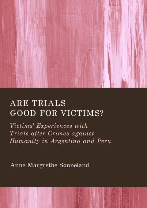 Cover image for book Are Trials Good for Victims?: Victims' Experiences with Trials after Crimes against Humanity in Argentina and Peru