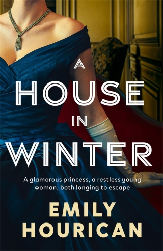 A House in Winter: A glamorous princess and a restless young woman, both longing for escape
