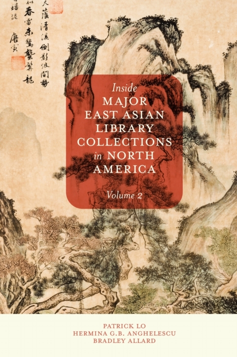 Inside Major East Asian Library Collections in North America, Volume 2 