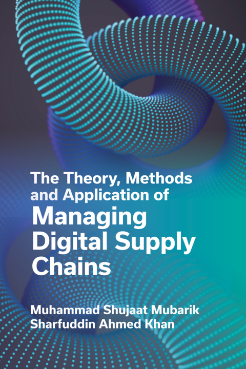 Cover image for book The Theory, Methods and Application of Managing Digital Supply Chains
