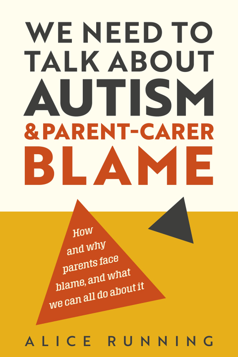 Cover image for book We Need to Talk About Autism and Parent-Carer Blame