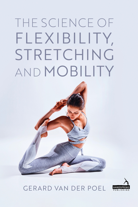Cover image for book The Science of Flexibility, Stretching and Mobility