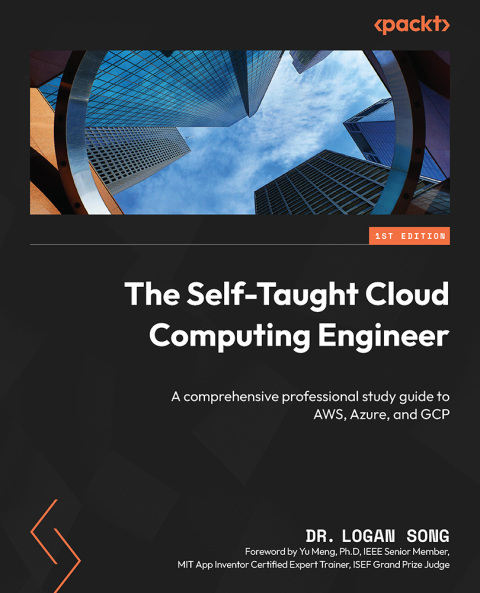 The Self Taught Cloud Computing Engineer A Comprehensive Professional Study Guide To Aws Azure And Gcp