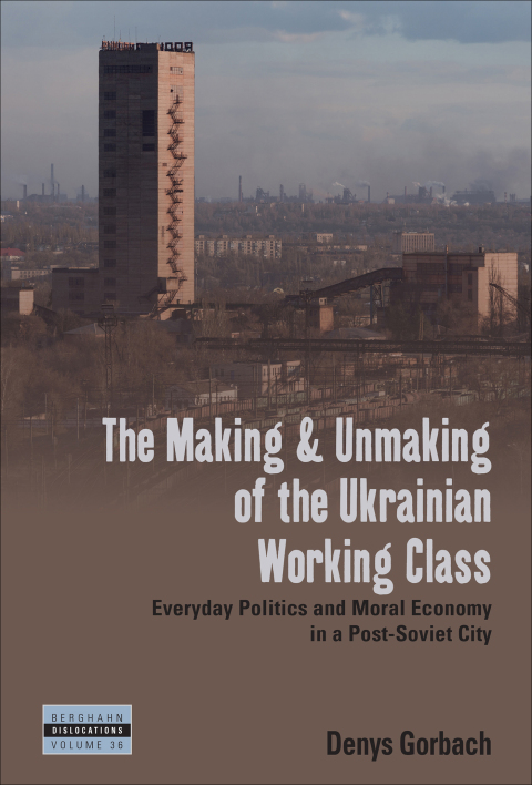 Cover image for book The Making and Unmaking of the Ukrainian Working Class