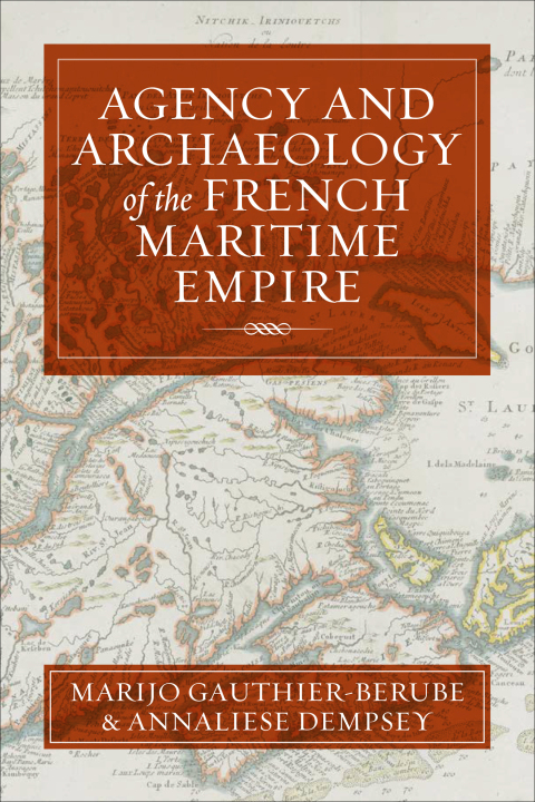 Cover image for book Agency and Archaeology of the French Maritime Empire