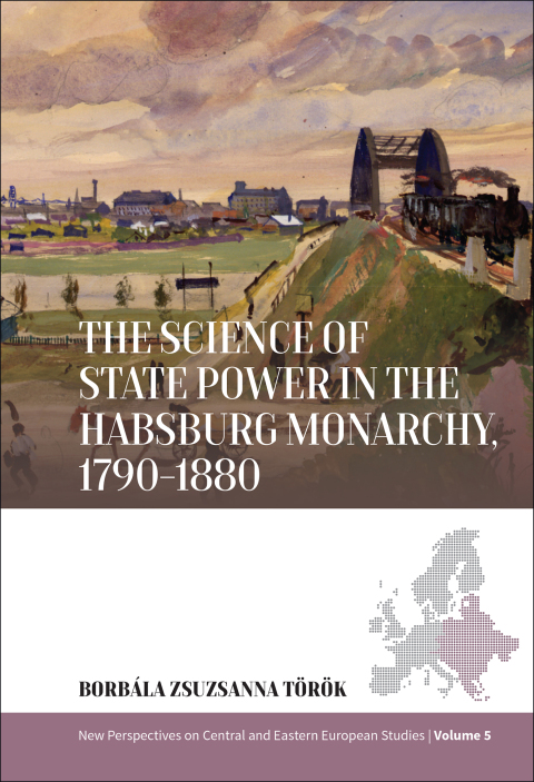 Cover image for book The Science of State Power in the Habsburg Monarchy, 1790-1880