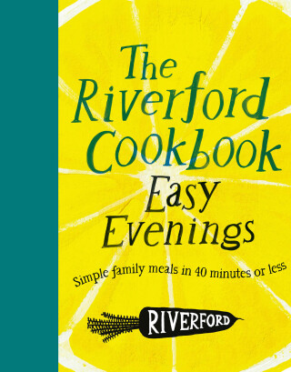 The Riverford Cookbook: Easy Evenings